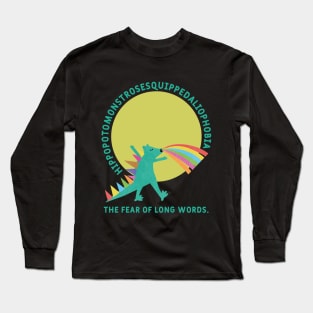 Hippopotomonstrosesquippedaliophobia - the fear of long words. Long Sleeve T-Shirt